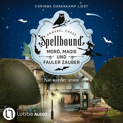 Nie wieder untot - Spellbound - Mord, Magie und fauler Zauber, Folge 7 - Annabel Chase, Audio, 9783754016084