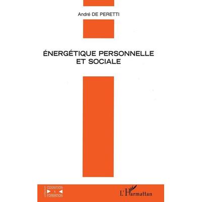ÉNERGÉTIQUE PERSONNELLE ET SOCIALE, Taschenbuch von André de Peretti, Harmattan, 978-2-7384-8035-4