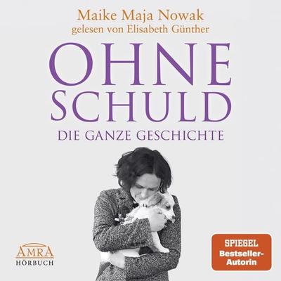 OHNE SCHULD - DIE GANZE GESCHICHTE [von der SPIEGEL-Bestseller-Autorin] - Maike Maja Nowak, Audio, 4099995510683