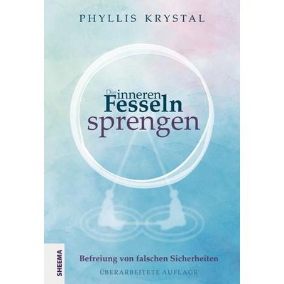 Die inneren Fesseln sprengen, Gebundene Ausgabe von Phyllis Krystal, Sheema-Medien-Verlag, 978-3-948177-10-2