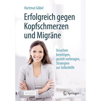 Erfolgreich gegen Kopfschmerzen und Migräne, Taschenbuch von Hartmut Göbel, Springer Berlin, 978-3-662-71057-9