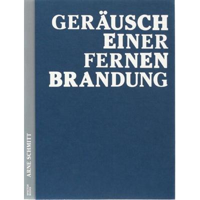 Geräusch einer fernen Brandung, Taschenbuch von Arne Schmitt, Spector Books, 978-3-944669-50-2