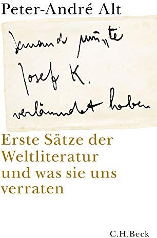 Peter-André Alt - 'Jemand musste Josef K. verleumdet haben …': Erste Sätze der Weltliteratur und was sie uns verraten - Preis vom 12.10.2026 11:37:12 h