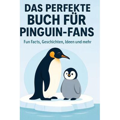 Das perfekte Buch für Pinguin-Fans, Gebundene Ausgabe von Julian Herrmann, Bod, 978-3-695-34896-1