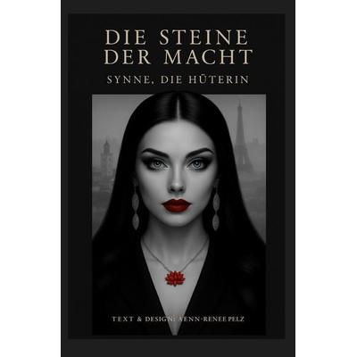 Die Steine der Macht, Taschenbuch von Aenn-Renée Pelz, Epubli, 978-3-565-12806-8