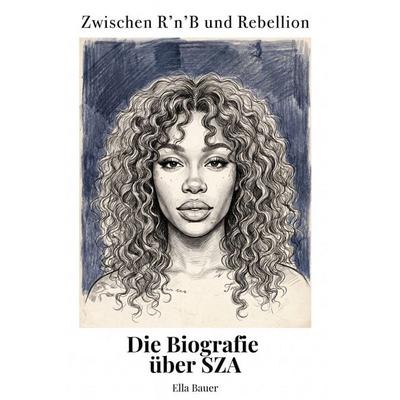 Die Biografie über SZA, Taschenbuch von Ella Bauer, Elian, 978-3-696-40197-9