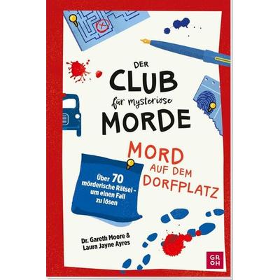 Der Club für mysteriöse Morde – Mord auf dem Dorfplatz, Taschenbuch von Gareth Moore,Laura Jayne Ayres, Groh, 978-3-8485-0352-0