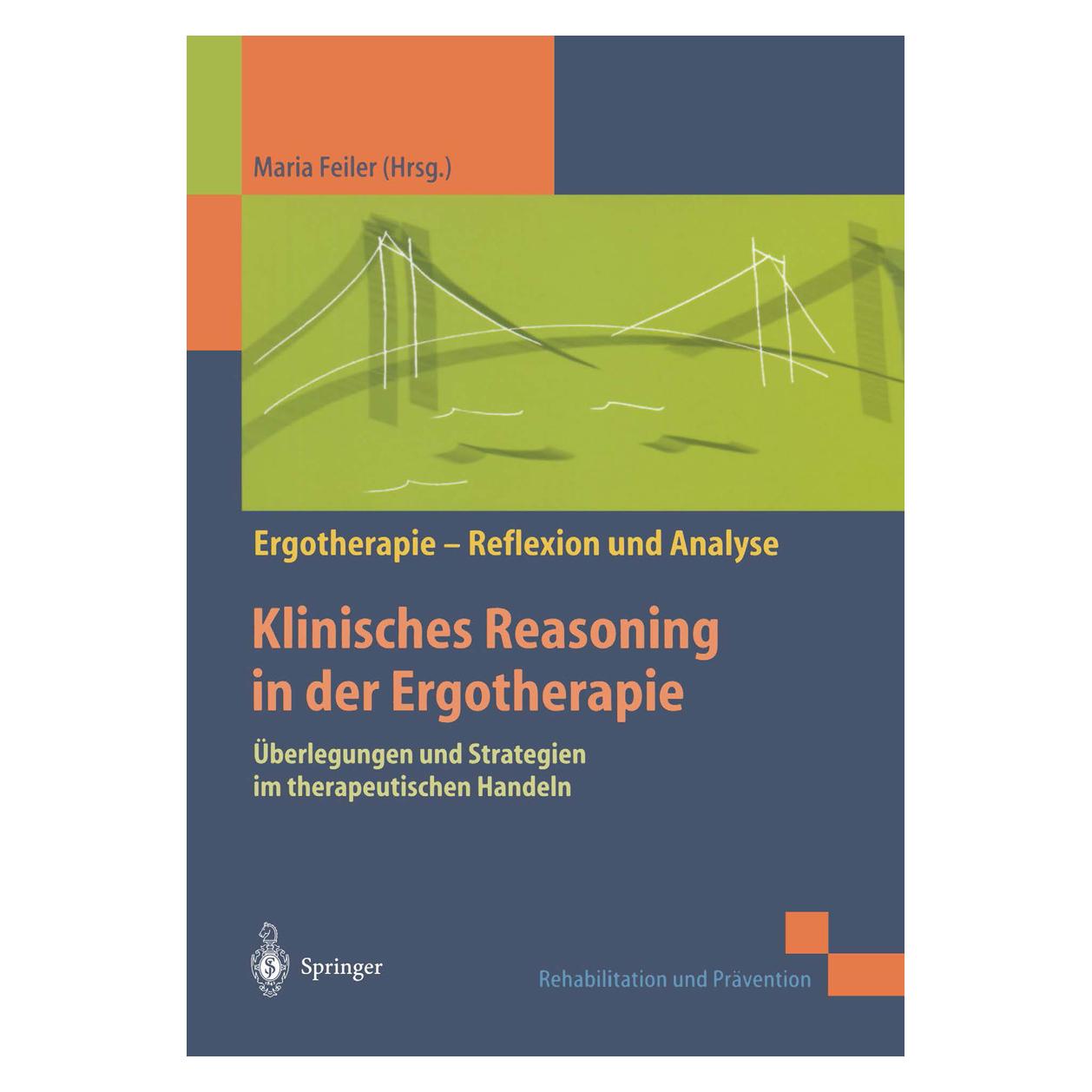 Springer Klinisches Reasoning in der Ergotherapie (Deutsch, Softcover, Maria Feiler) (6512772)