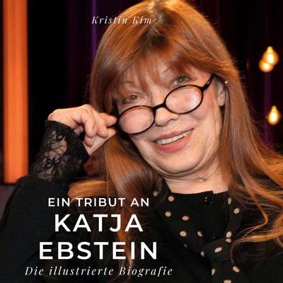 Ein Tribut an Katja Ebstein, Gebundene Ausgabe von Kristin Kim, BoD - Books on Demand, 978-3-7505-3439-1