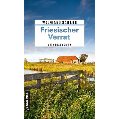 Friesischer Verrat, Taschenbuch von Wolfgang Santjer, Gmeiner-Verlag