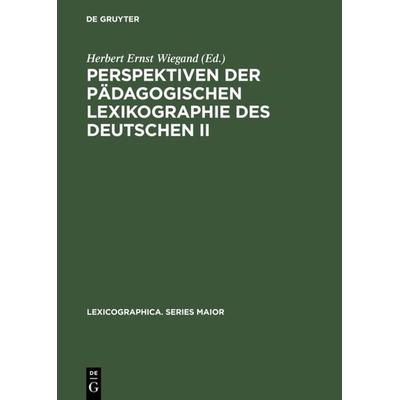 Perspektiven der pädagogischen Lexikographie des Deutschen II, Gebundene Ausgabe von Herbert E. Wiegand, De Gruyter, 978-3-484-39110-9