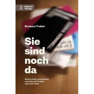 Sie sind noch da, Gebundene Ausgabe von Barbara Traber, Neptun, 978-3-85820-395-3