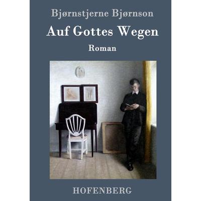 Auf Gottes Wegen, Gebundene Ausgabe von Bjørnstjerne Bjørnson, Hofenberg, 978-3-86199-450-3