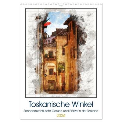 Toskanische Winkel (Wandkalender 2026 DIN A3 hoch), CALVENDO Monatskalender