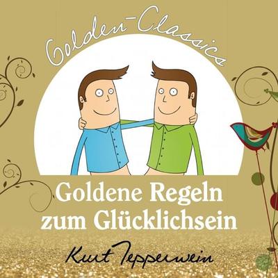 Goldene Regeln zum Glücklichsein - Golden Classics - , Audio, 4250782415530