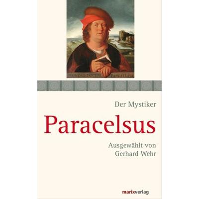 Paracelsus, Gebundene Ausgabe von Paracelsus, Marix Verlag ein Imprint von Verlagshaus Römerweg, 978-3-86539-308-1