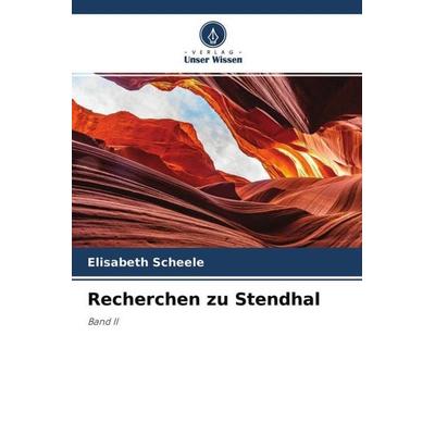 Recherchen zu Stendhal, Taschenbuch von Elisabeth Scheele, Verlag Unser Wissen, 978-620-4-68536-6