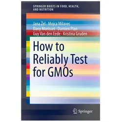 How to Reliably Test for GMOs, Fachbücher von Dany Morisset, Damien Plan, Kristina Gruden, Mojca Milavec, Guy Van den Eede, Jana Žel