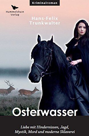 Hans-Felix Trunkwalter - Osterwasser: Liebe mit Hindernissen, Jagd, Mystik, Mord und moderne Sklaverei (Hummelshain KRIMINAL) - Preis vom 11.10.2026 15:43:13 h