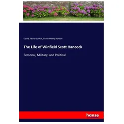 The Life of Winfield Scott Hancock, Belletristik von Frank Henry Norton, David Xavier Junkin
