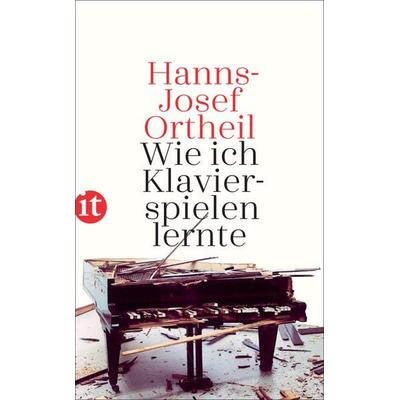 Wie ich Klavierspielen lernte, Taschenbuch von Hanns-Josef Ortheil, Insel