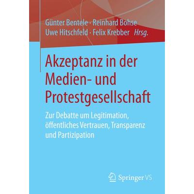 Akzeptanz in der Medien- und Protestgesellschaft, Taschenbuch von , Springer Fachmedien Wiesbaden GmbH, 978-3-658-06166-1