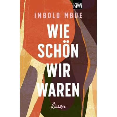 Wie schön wir waren, Taschenbuch von Imbolo Mbue, Kiepenheuer & Witsch