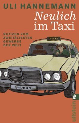 Uli Hannemann - Neulich im Taxi: Notizen vom zweitältesten Gewerbe der Welt - Preis vom 04.10.2026 03:51:26 h