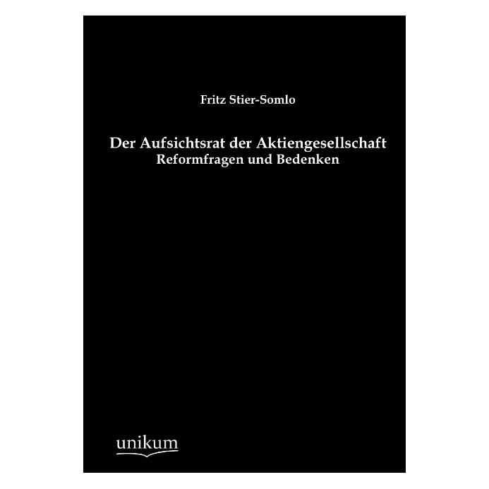 Unikum Der Aufsichtsrat der Aktiengesellschaft (Deutsch, Softcover, Fritz Stier-Somlo) (7390689)