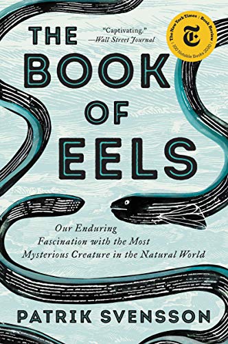 Patrik Svensson - The Book of Eels: Our Enduring Fascination with the Most Mysterious Creature in the Natural World - Preis vom 09.10.2026 07:28:09 h