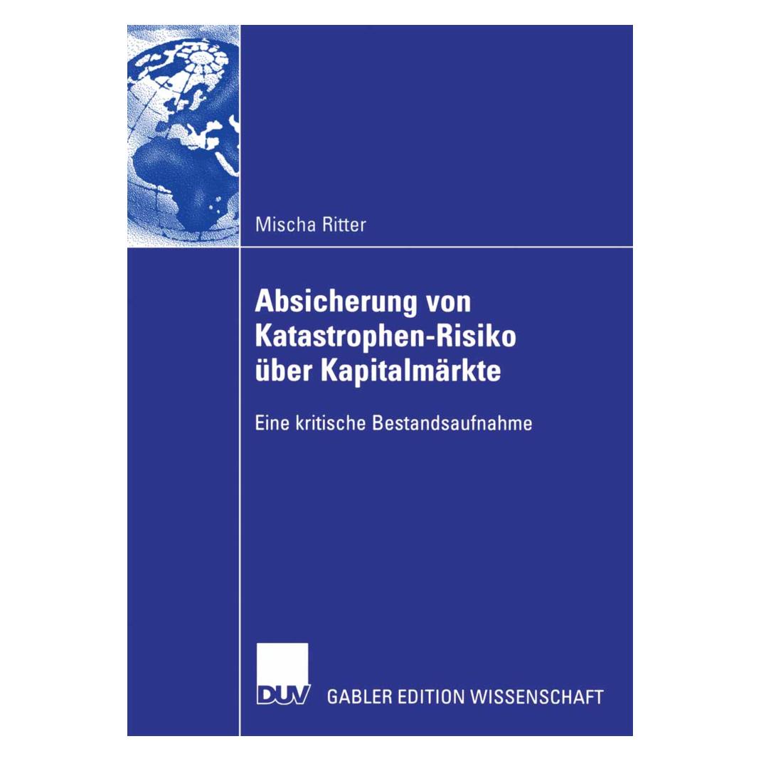 Gabler Absicherung von Katastrophen-Risiko über Kapitalmärkte (Deutsch, Softcover, Mischa Ritter) (55189071)