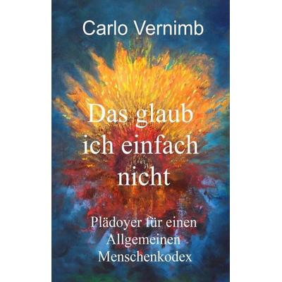 Das glaub ich einfach nicht, Taschenbuch von Carlo Vernimb, Twentysix, 978-3-7407-2729-1