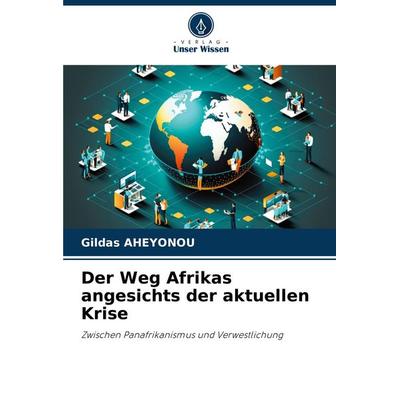 Der Weg Afrikas angesichts der aktuellen Krise, Taschenbuch von Gildas Aheyonou, Verlag Unser Wissen, 978-620-8-79000-4