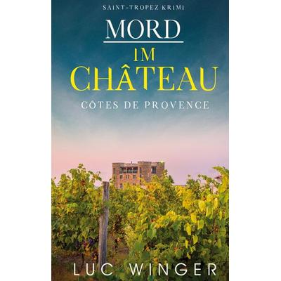 Mord im Château, Taschenbuch von Luc Winger, BoD – Books on Demand