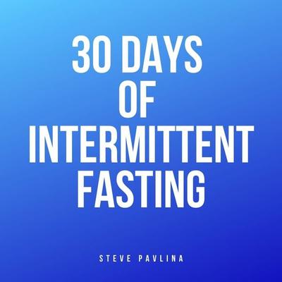 30 Days of Intermittent Fasting - Steve Pavlina, Audio, 4061707404634
