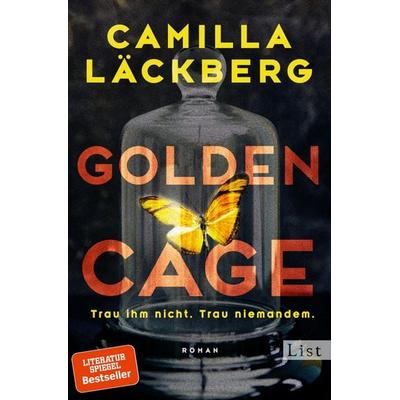 Golden Cage. Trau ihm nicht. Trau niemandem., Taschenbuch von Camilla Läckberg, List Hardcover