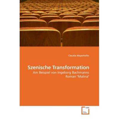 Mayerhofer, C: Szenische Transformation, Taschenbuch von Claudia Mayerhofer, VDM, 978-3-639-21132-0