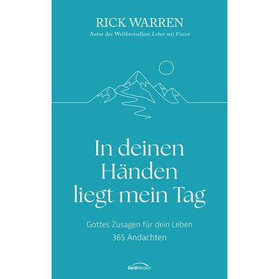 In deinen Händen liegt mein Tag, Gebundene Ausgabe von Rick Warren, Gerth Medien, 978-3-9869513-6-8