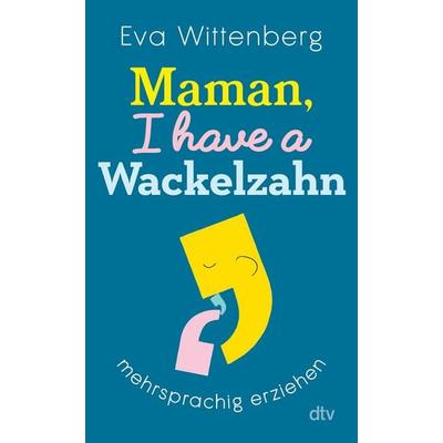 Maman, I have a Wackelzahn, Taschenbuch von Eva Wittenberg, dtv, 978-3-423-35280-2
