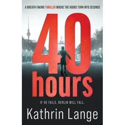 Forty Hours, Taschenbuch von Kathrin Lange, Lume Books Ltd, 978-1-83901-446-8