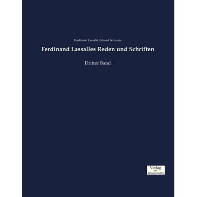Ferdinand Lassalles Reden und Schriften, Taschenbuch von Ferdinand Lassalle,Eduard Bernstein, Verlag der Wissenschaften, 978-3-95700-914-2