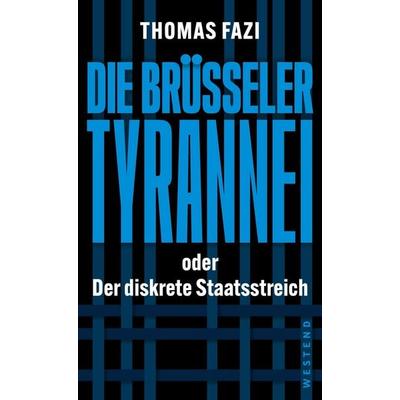 Die Brüsseler Tyrannei, Taschenbuch von Thomas Fazi, Westend, 978-3-9879138-6-0
