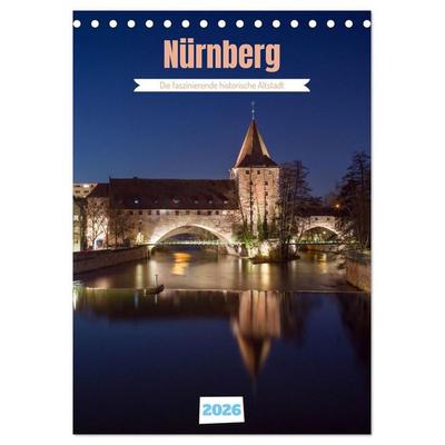 Nürnberg - Die faszinierende historische Altstadt (Tischkalender 2026 DIN A5 hoch), CALVENDO Monatskalender