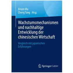Wachstumsmechanismen und nachhaltige Entwicklung der chinesischen Wirtschaft, Fachbücher von Cheng Tang, Xinxin Ma