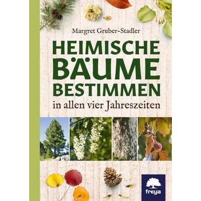 Heimische Bäume bestimmen, Taschenbuch von Margret Gruber-Stadler, Freya, 978-3-99025-329-8