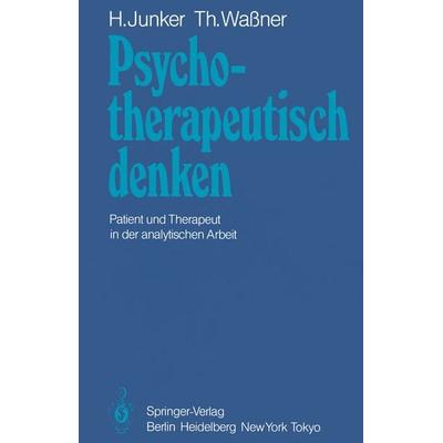 Psychotherapeutisch denken, Taschenbuch von H. Junker,T. Wassner, Springer Berlin, 978-3-540-13231-8