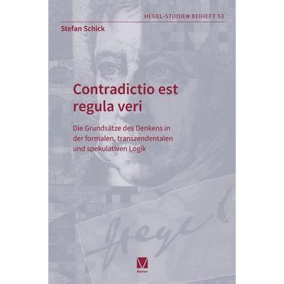 Contradictio est regula veri, Taschenbuch von Stefan Schick, Felix Meiner, 978-3-7873-4801-5