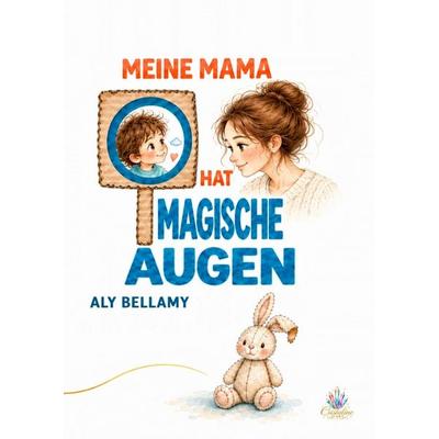 Meine Mama hat magische Augen, Taschenbuch von Aly Bellamy, Cristaline D'Art; 978-94-039-3983-4