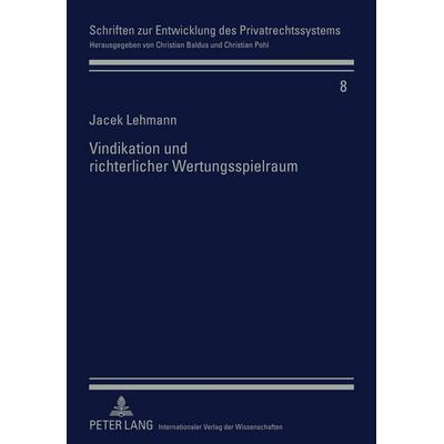 Vindikation und richterlicher Wertungsspielraum, Gebundene Ausgabe von Jacek Lehmann, Peter Lang GmbH, Internationaler Verlag der Wissenschaften,