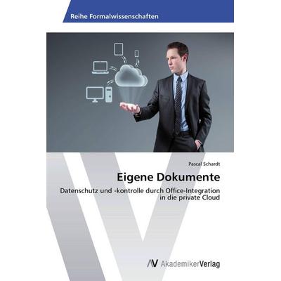 Eigene Dokumente, Taschenbuch von Pascal Schardt, AV Akademikerverlag, 978-3-639-64075-5
